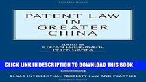 Read Now Patent Law in Greater China (Elgar Intellectual Property Law and Practice series)