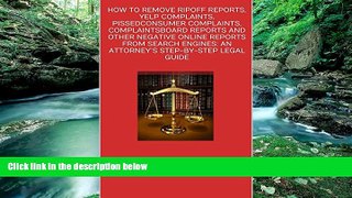 Books to Read  HOW TO REMOVE RIPOFF REPORTS, YELP COMPLAINTS, PISSEDCONSUMER COMPLAINTS,