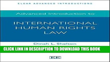 Read Now Advanced Introduction to International Human Rights Law (Elgar Advanced Introductions