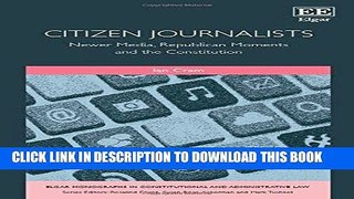 Read Now Citizen Journalists: Newer Media, Republican Moments and the Constitution (Elgar
