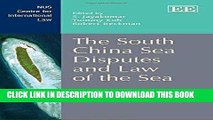 Read Now The South China Sea Disputes and Law of the Sea (NUS Centre for International Law series)