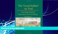 Big Deals  The Good Soldier on Trial: A Sociological Study of Misconduct by the US Military