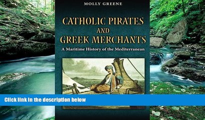 Download Video: Big Deals  Catholic Pirates and Greek Merchants: A Maritime History of the Early Modern