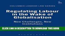 Read Now Regulating Labour in the Wake of Globalisation: New Challenges, New Institutions