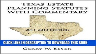 Best Seller Texas Estate Planning Statutes With Commentary: 2011-2013 Edition Free Read