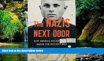 Must Have  The Nazis Next Door: How America Became a Safe Haven for Hitler s Men  Premium PDF Full