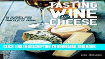[Free Read] Tasting Wine and Cheese: An Insider s Guide to Mastering the Principles of Pairing