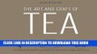 [Free Read] The Art and Craft of Tea: An Enthusiast s Guide to Selecting, Brewing, and Serving