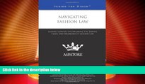 Big Deals  Navigating Fashion Law: Leading Lawyers on Exploring the Trends, Cases, and Strategies