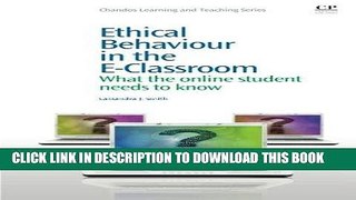 Read Now Ethical Behaviour in the E-Classroom: What the Online Student Needs to Know (Chandos