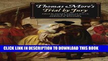 Read Now Thomas More s Trial by Jury: A Procedural and Legal Review with a Collection of Documents