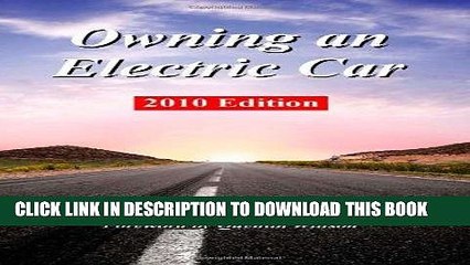 Download Video: [PDF] Owning an Electric Car 2010 Edition: Find the Truth About Using Electric Cars Including