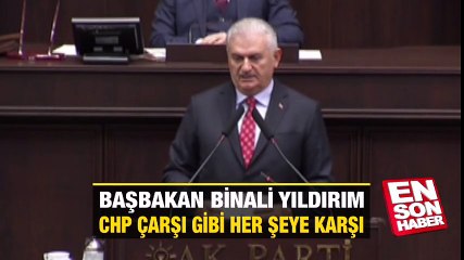 Başbakan Yıldırım: CHP Çarşı gibi her şeye karşı