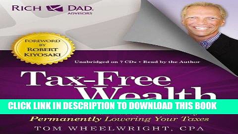 [Ebook] Rich Dad Advisors: Tax-Free Wealth: How to Build Massive Wealth by Permanently Lowering