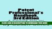 Best Seller Patent Professional s Handbook, 3rd Edition: A Training Tool for Administrative Staff