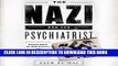 Ebook The Nazi and the Psychiatrist: Hermann Goring, Dr. Douglas M. Kelley, and a Fatal Meeting of