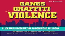 Read Now Gangs, Graffiti, and Violence: A Realistic Guide to the Scope and Nature of Gangs in