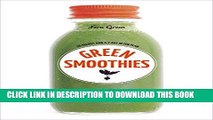 [Free Read] Green Smoothies: Recipes for Smoothies, Juices, Nut Milks, and Tonics to Detox, Lose