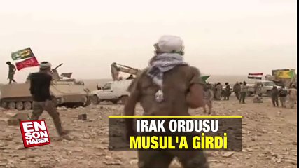 Irak ordusu Musul'a girdi