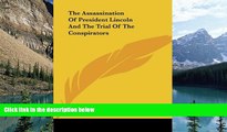 Big Deals  The Assassination Of President Lincoln And The Trial Of The Conspirators  Full Ebooks