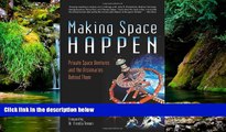Must Have  Making Space Happen: Private Space Ventures and the Visionaries Behind Them  READ Ebook