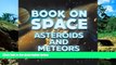 Full [PDF]  Book On Space: Asteroids and Meteors: Planets Book for Kids (Children s Astronomy
