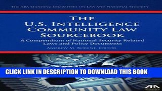 Read Now The U.S. Intelligence Community Law Sourcebook: A Compendium of National Security Related