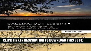 Read Now Calling Out Liberty: The Stono Slave Rebellion and the Universal Struggle for Human
