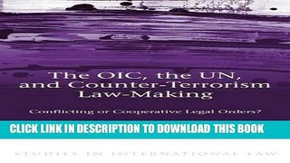 Read Now The OIC, the UN, and Counter-Terrorism Law-Making: Conflicting or Cooperative Legal