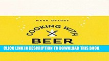 [Free Read] Cooking with Beer: Use lagers, IPAs, wheat beers, stouts, and more to create over 65