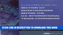 [Ebook] A Lawyer s Guide to Section 337: Investigations Before the U.S. International Trade