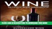 [Free Read] Wine: Ultimate Wine Handbook - Wine From A-Z, Wine History And Everything Wine Full