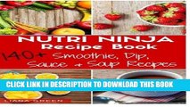 [Free Read] Nutri Ninja Recipe Book: 140 Recipes for Smoothies, Soups, Sauces, Dips, Dressings and