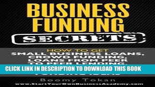 [Ebook] Business Funding Secrets: How to Get Small Business Loans, Crowd Funding, Loans from Peer