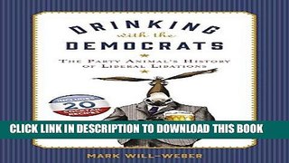 [Free Read] Drinking with the Democrats: The Party Animal s History of Liberal Libations Full Online