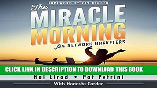 [PDF] The Miracle Morning for Network Marketers: Grow Yourself First to Grow Your Business Fast