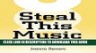 Read Now Steal This Music: How Intellectual Property Law Affects Musical Creativity by Joanna