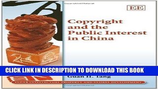 Read Now Copyright and the Public Interest in China (Elgar Intellectual Property and Global