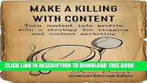 [Ebook] Make a Killing With Content: Turn content into profits with a strategy for blogging and