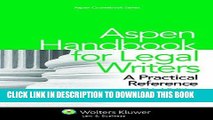 Read Now Aspen Handbook for Legal Writers: A Practical Reference, Third Edition (Aspen Coursebook