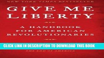 [Free Read] Give Me Liberty: A Handbook for American Revolutionaries Full Online