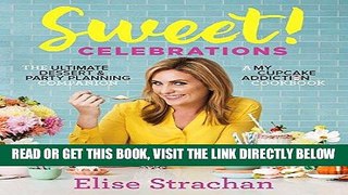 [EBOOK] DOWNLOAD Sweet! Celebrations: A My Cupcake Addiction Cookbook READ NOW