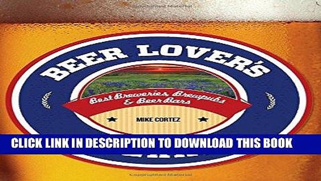 [Free Read] Beer Lover s Texas: Best Breweries, Brewpubs Beer Bars (Beer Lovers Series) Free
