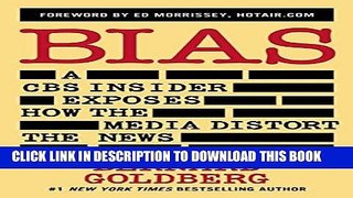 [Free Read] Bias: A CBS Insider Exposes How the Media Distort the News Full Online