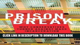 [Free Read] Prison Break: Why Conservatives Turned Against Mass Incarceration Free Online