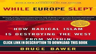 [Free Read] While Europe Slept: How Radical Islam is Destroying the West from Within Full Download