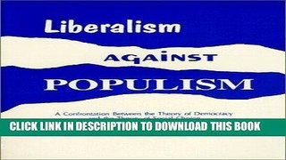 [Free Read] Liberalism Against Populism: A Confrontation Between the Theory of Democracy and the