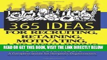 [Free Read] 365 Ideas for Recruiting, Retaining, Motivating and Rewarding Your Volunteers: A