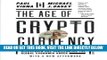 [Free Read] The Age of Cryptocurrency: How Bitcoin and the Blockchain Are Challenging the Global