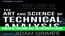 [Free Read] The Art and Science of Technical Analysis: Market Structure, Price Action and Trading
